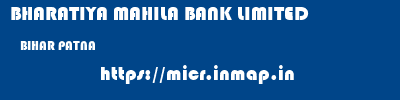 BHARATIYA MAHILA BANK LIMITED  BIHAR PATNA    micr code